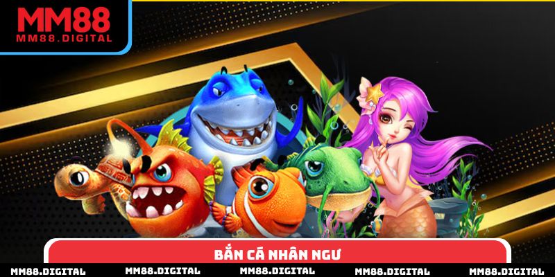 Bắn Cá Nhân Ngư