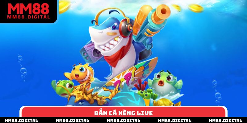 Bắn Cá Xèng Live