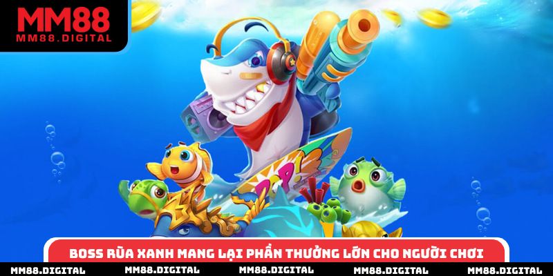 Boss Rùa Xanh mang lại phần thưởng lớn cho người chơi