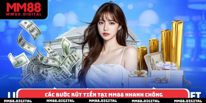Các bước rút tiền tại MM88 nhanh chóng