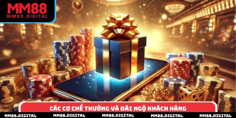 Các cơ chế thưởng và đãi ngộ khách hàng