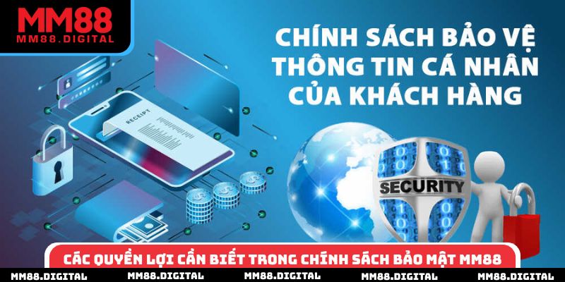 Các quyền lợi cần biết trong chính sách bảo mật MM88