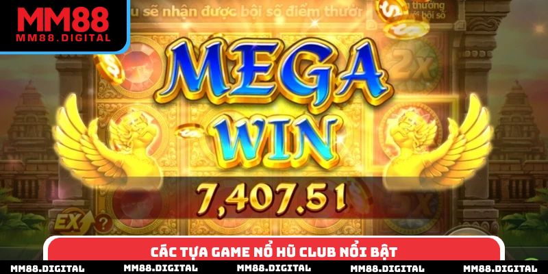 Các tựa game nổ hũ Club nổi bật