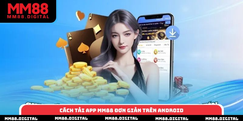 Cách tải app MM88 đơn giản trên android