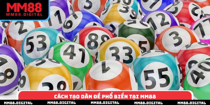 Cách tạo dàn đề phổ biến tại MM88