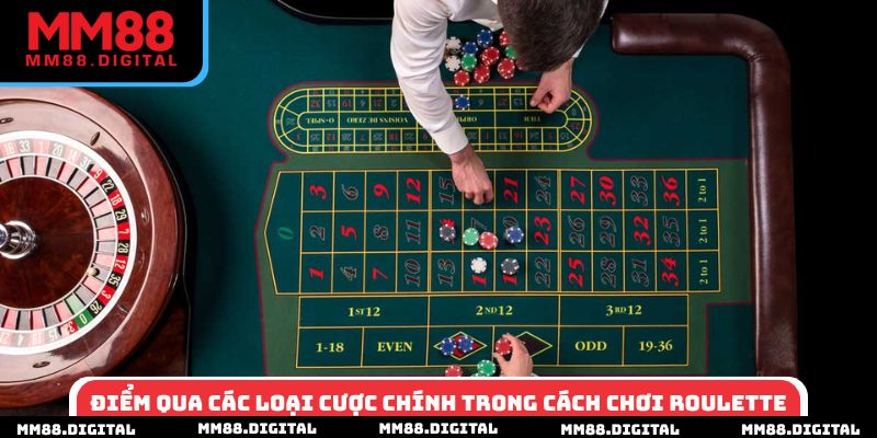 Điểm qua các loại cược chính trong cách chơi roulette