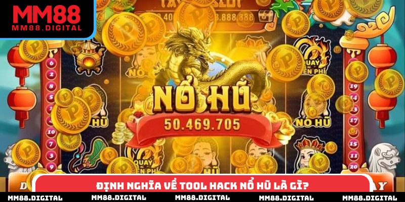 Định nghĩa về tool hack nổ hũ là gì?