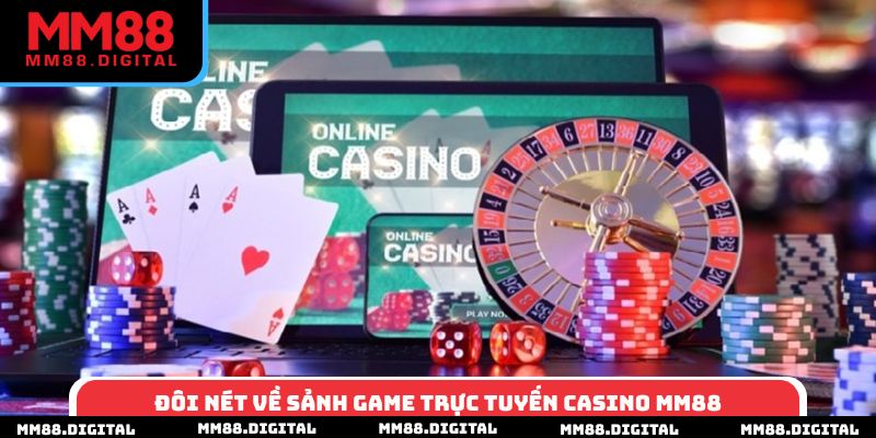 Đôi nét về sảnh game trực tuyến casino MM88