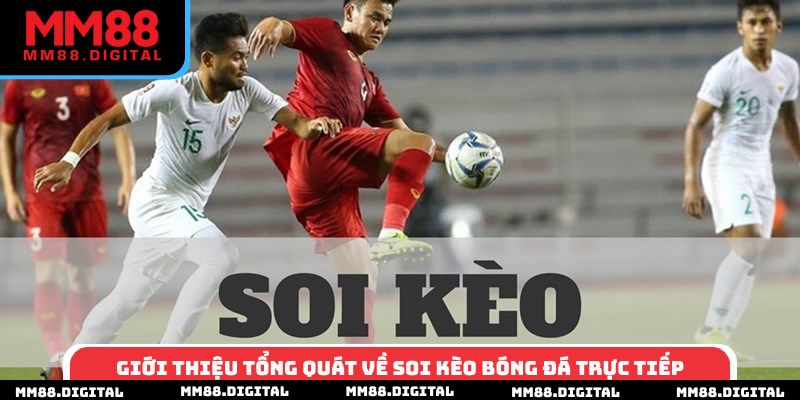 Giới thiệu tổng quát về soi kèo bóng đá trực tiếp