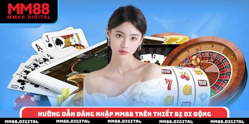 Hướng dẫn đăng nhập MM88 trên thiết bị di động