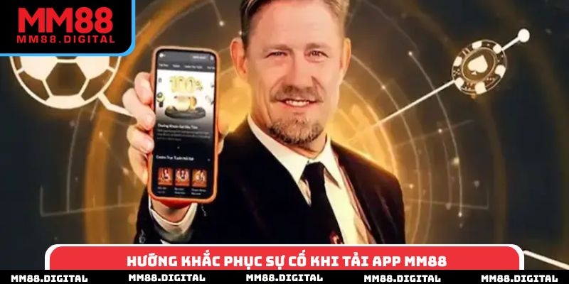 Hướng khắc phục sự cố khi tải app MM88