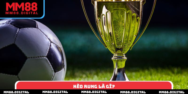 Kèo rung là gì
