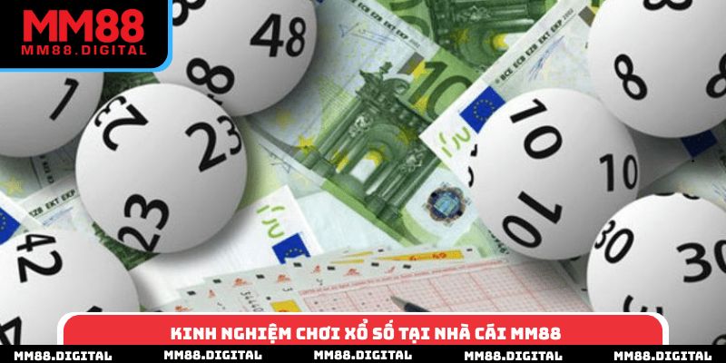 Kinh nghiệm chơi xổ số tại nhà cái MM88