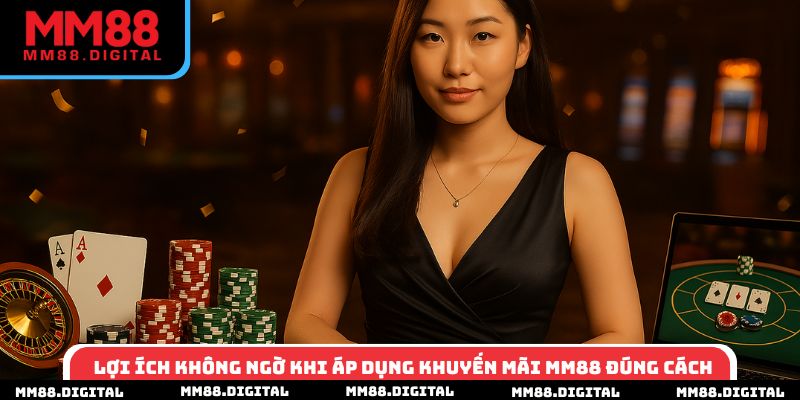Lợi ích không ngờ khi áp dụng khuyến mãi MM88 đúng cách