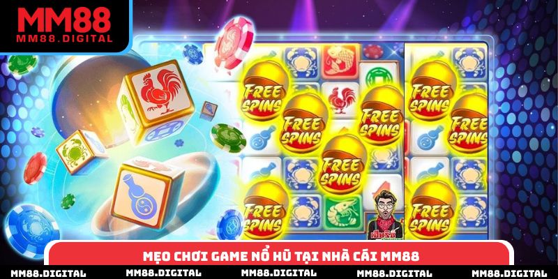 Mẹo chơi game nổ hũ tại nhà cái MM88