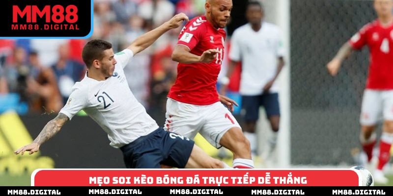 Mẹo soi kèo bóng đá trực tiếp dễ thắng