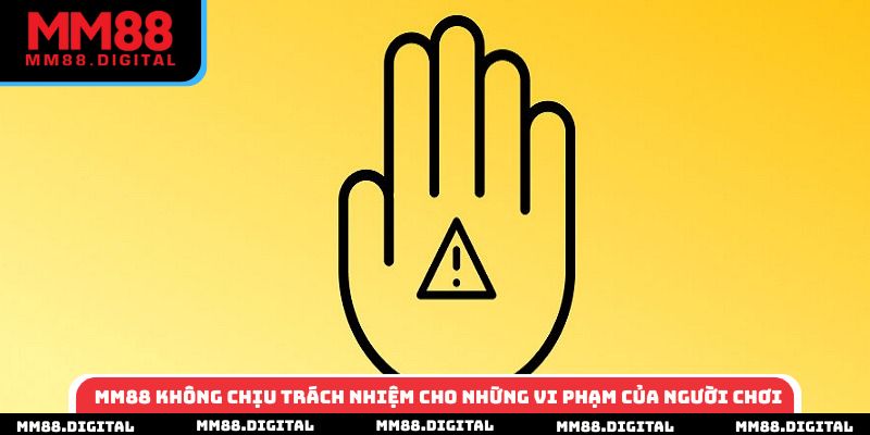 MM88 không chịu trách nhiệm cho những vi phạm của người chơi
