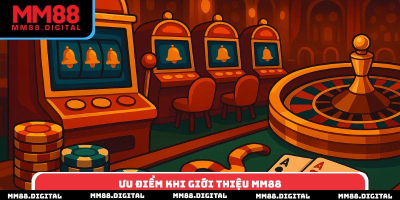 Ưu điểm khi giới thiệu MM88