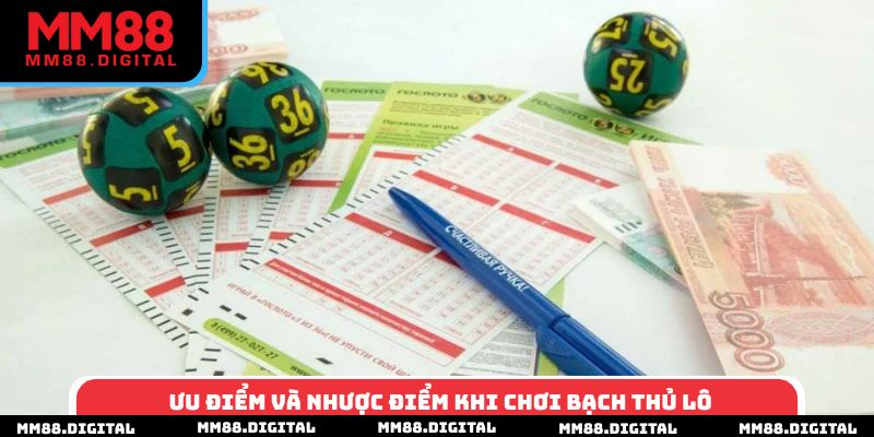 Ưu điểm và nhược điểm khi chơi bạch thủ lô
