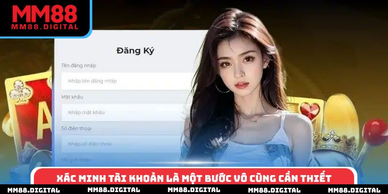 Xác minh tài khoản là một bước vô cùng cần thiết